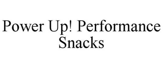 POWER UP! PERFORMANCE SNACKS