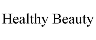 HEALTHY BEAUTY