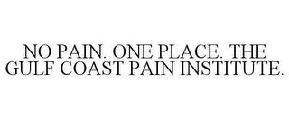 NO PAIN. ONE PLACE. THE GULF COAST PAIN INSTITUTE.