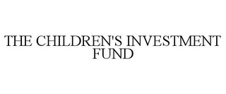 THE CHILDREN'S INVESTMENT FUND