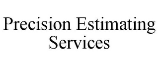 PRECISION ESTIMATING SERVICES