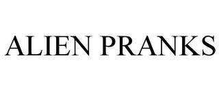 ALIEN PRANKS