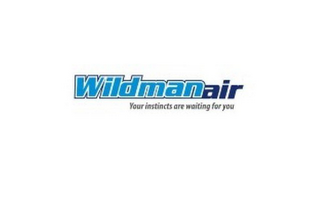 WILDMAN AIR YOUR INSTINCTS ARE WAITING FOR YOU