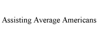 ASSISTING AVERAGE AMERICANS