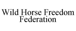 WILD HORSE FREEDOM FEDERATION