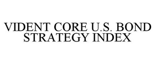 VIDENT CORE U.S. BOND STRATEGY INDEX