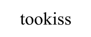 TOOKISS