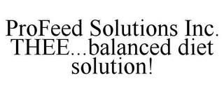 PROFEED SOLUTIONS INC. THEE...BALANCED DIET SOLUTION!