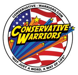 CONSERVATIVE-WARRIORS.COM CONSERVATIVE WARRIORS "NOT JUST A WORD, A WAY OF LIFE"