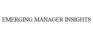 EMERGING MANAGER INSIGHTS