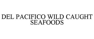 DEL PACIFICO WILD CAUGHT SEAFOODS