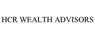 HCR WEALTH ADVISORS