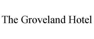 THE GROVELAND HOTEL