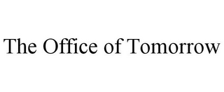 THE OFFICE OF TOMORROW