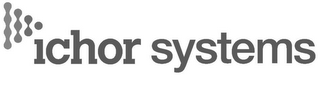 ICHOR SYSTEMS