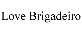 LOVE BRIGADEIRO