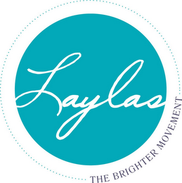 LAYLAS THE BRIGHTER MOVEMENT