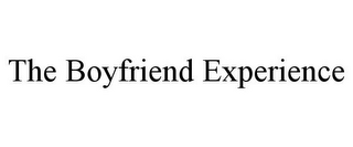 THE BOYFRIEND EXPERIENCE