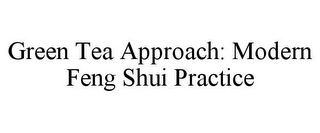 GREEN TEA APPROACH: MODERN FENG SHUI PRACTICE