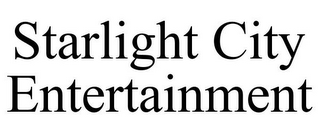 STARLIGHT CITY ENTERTAINMENT