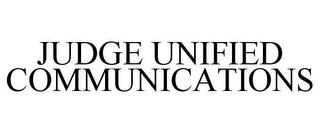 JUDGE UNIFIED COMMUNICATIONS