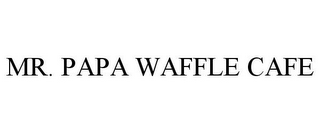 MR. PAPA WAFFLE CAFE