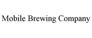 MOBILE BREWING COMPANY