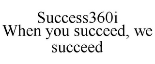 SUCCESS360I WHEN YOU SUCCEED, WE SUCCEED