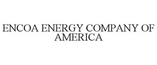 ENCOA ENERGY COMPANY OF AMERICA