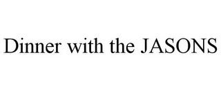 DINNER WITH THE JASONS