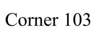 CORNER 103