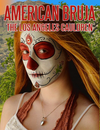 AMERICAN BRUJA: THE LOS ANGELES CAULDRON