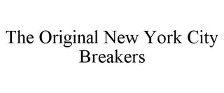 THE ORIGINAL NEW YORK CITY BREAKERS