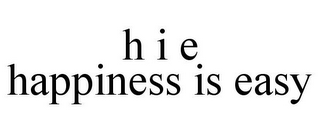 H I E HAPPINESS IS EASY