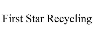 FIRST STAR RECYCLING