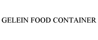 GELEIN FOOD CONTAINER