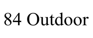 84 OUTDOOR