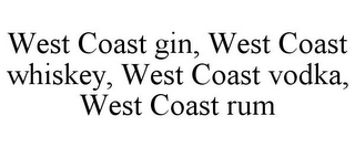 WEST COAST GIN, WEST COAST WHISKEY, WEST COAST VODKA, WEST COAST RUM