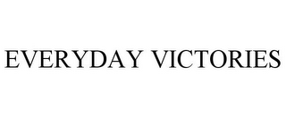 EVERYDAY VICTORIES