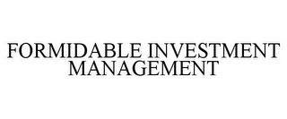 FORMIDABLE INVESTMENT MANAGEMENT