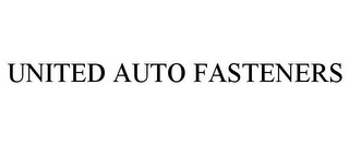 UNITED AUTO FASTENERS