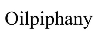 OILPIPHANY