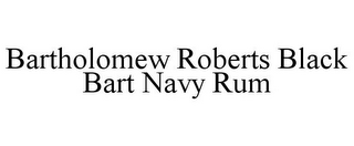 BARTHOLOMEW ROBERTS BLACK BART NAVY RUM