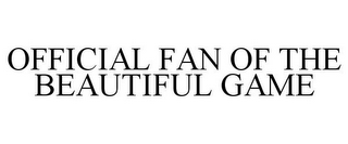 OFFICIAL FAN OF THE BEAUTIFUL GAME