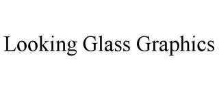 LOOKING GLASS GRAPHICS