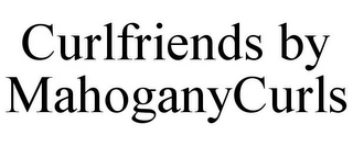 CURLFRIENDS BY MAHOGANYCURLS