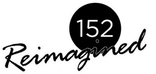 152 REIMAGINED