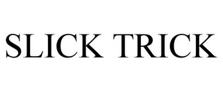 SLICK TRICK