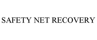 SAFETY NET RECOVERY