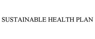 SUSTAINABLE HEALTH PLAN